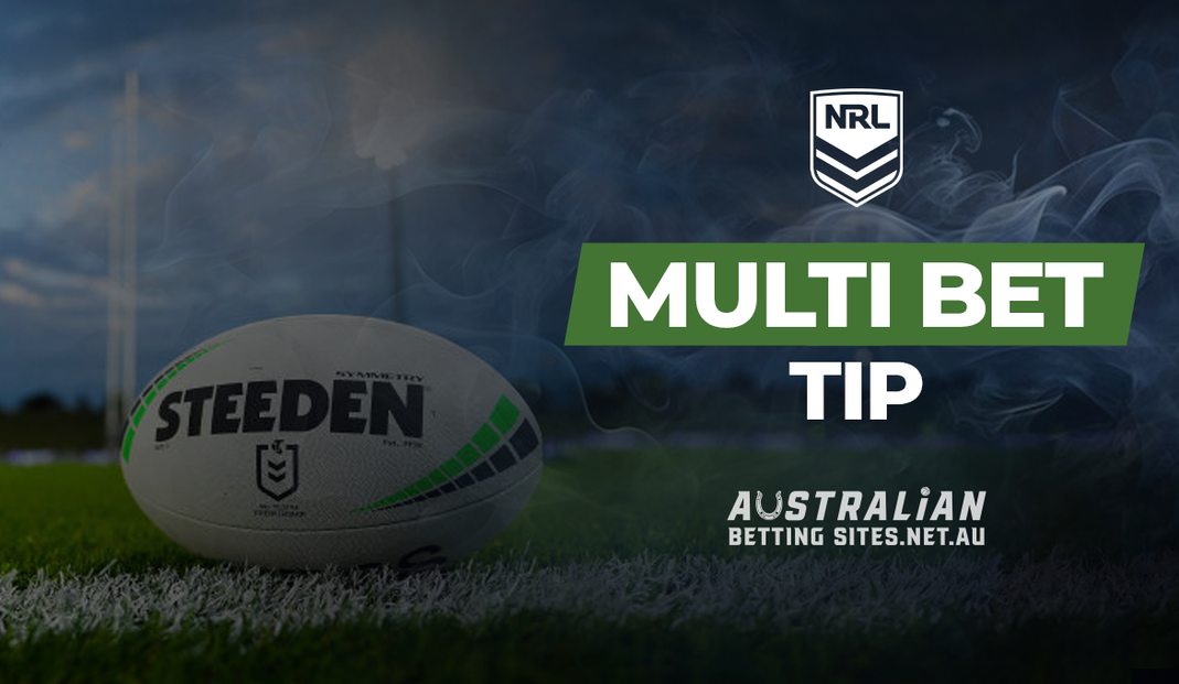 NRL Multi Bet Tip NRL Multi Bet Tip