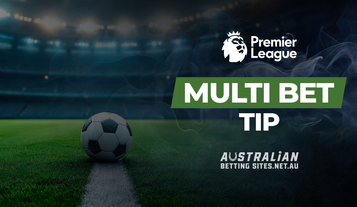 English Premier League - Multi bet Tip