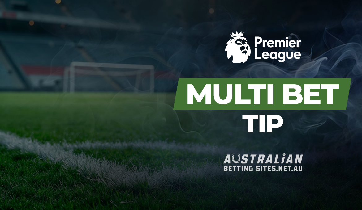English Premier League - Multi bet Tip