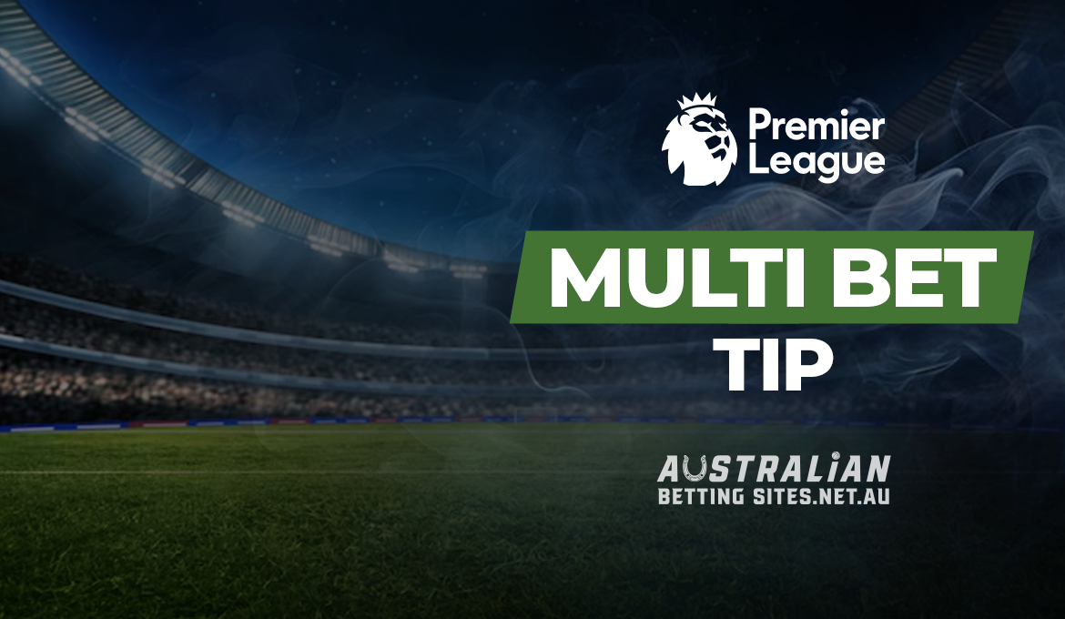 English Premier League - Multi bet Tip